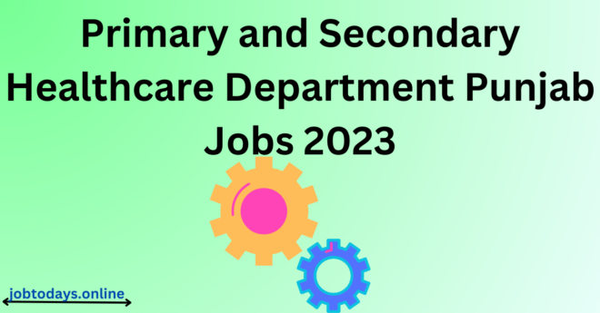 Primary and Secondary Healthcare Department Punjab Jobs 2023